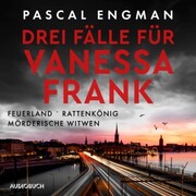 Drei Fälle für Vanessa Frank: Feuerland - Rattenkönig - Mörderische Witwen - Cover