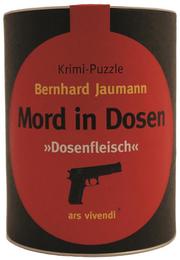 Mord in Dosen - Bernhard Jaumann 'Dosenfleisch'
