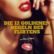 Die 12 Goldenen Regeln des Flirtens - Cover