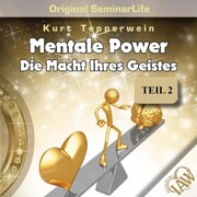 Mentale Power: Die Macht ihres Geistes (Original Seminar Life - Teil 2)