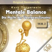 Mentale Balance - Die Macht des Überbewusstseins - Original Seminar Life - Teil 2