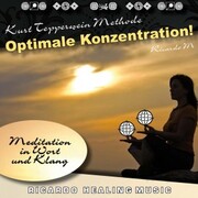 Kurt Tepperwein Methode: Optimale Konzentration! (Meditation in Wort und Klang)