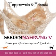Seelennahrung 5: Texte zur Besinnung und Einkehr (Tepperwein and Friends) - Cover