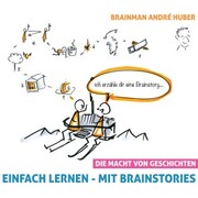 Einfach lernen - Mit Brainstories (Die Macht von Geschichten)