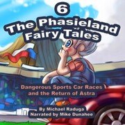 The Phasieland Fairy Tales 6 (Dangerous Sports Car Races and the Return of Astra) - Cover