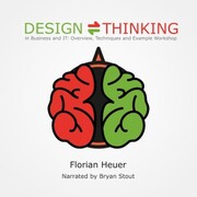 Design Thinking in Business and It: Overview, Techniques and Example Workshop