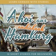 Learn German with Stories: Ahoi Aus Hamburg - 10 Short Stories for Beginners - Cover