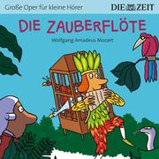 Die ZEIT-Edition 'Große Oper für kleine Hörer', Die Zauberflöte (Ungekürzt)