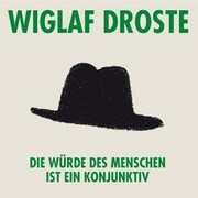 Wiglaf Droste, Die Würde des Menschen ist ein Konjunktiv - Cover