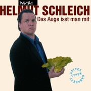 Helmut Schleich, Das Auge isst man mit - Cover
