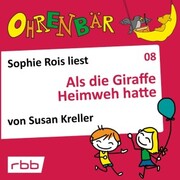 Ohrenbär - eine OHRENBÄR Geschichte, Folge 8: Als die Giraffe Heimweh hatte - Cover