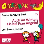 Ohrenbär - eine OHRENBÄR Geschichte, 8, Folge 79: Auch im Winter: Eis bei Frau Angelo! (Hörbuch mit Musik)