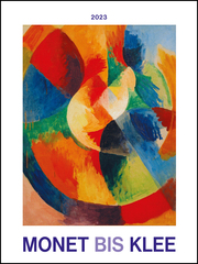 Monet bis Klee 2023 - Bild-Kalender 42x56 cm - Kunst-Kalender - Wand-Kalender - Malerei - Alpha Edition