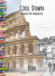 Cool Down - Malbuch für Erwachsene: Rom