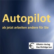 Autopilot - ab jetzt arbeiten andere für Sie - Cover