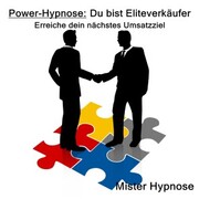 Power-Hypnose: Du bist Eliteverkäufer