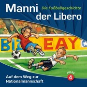 Manni der Libero - Die Fußballgeschichte, Folge 4: Auf dem Weg zur Nationalmannschaft - Cover