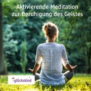 Aktivierende Meditation zur Beruhigung des Geistes