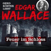 Feuer im Schloss - Gerd Köster liest Edgar Wallace