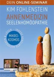 Ahnenmedizin Seelenhomöopathie - Mikrokosmos: Dein Online-Seminar