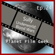 Planet Film Geek, PFG Episode 24: Sully, Underworld Blood Wars - Cover