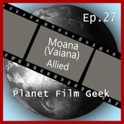 Planet Film Geek, PFG Episode 27: Moana, Allied - Cover