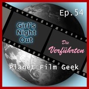 Planet Film Geek, PFG Episode 54: Girl's Night Out, Die Verführten