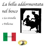 Märchen auf Italienisch, La bella addormentata nel bosco / La sirenetta / Pollicina