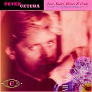 Peter Cetera: Love, Glory, Honor And Heart