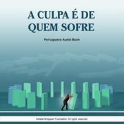 A Culpa é de Quem Sofre - Portuguese Audio Book - Cover