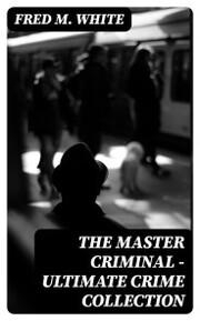 The Master Criminal - Ultimate Crime Collection