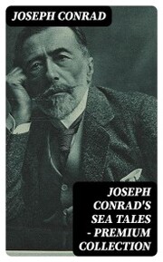 Joseph Conrad's Sea Tales - Premium Collection