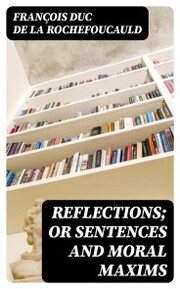 Reflections; or Sentences and Moral Maxims - Cover