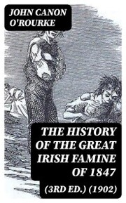 The History of the Great Irish Famine of 1847 (3rd ed.) (1902)