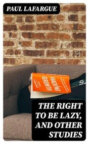 The Right to Be Lazy, and Other Studies - Cover