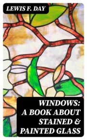 Windows: A Book About Stained & Painted Glass