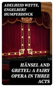 Hänsel and Gretel: A Fairy Opera in Three Acts - Cover