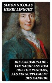 Die Kakomonade - Ein Nachlaß vom Doktor Panglos, als ein Supplement des Kandide - Cover