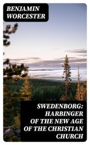 Swedenborg: Harbinger of the New Age of the Christian Church