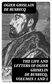 The Life and Letters of Ogier Ghiselin de Busbecq, Volumes 1 and 2 - Cover
