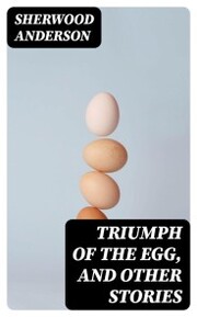 Triumph of the Egg, and Other Stories - Cover