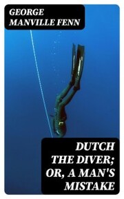Dutch the Diver; Or, A Man's Mistake - Cover