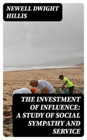 The Investment of Influence: A Study of Social Sympathy and Service - Cover