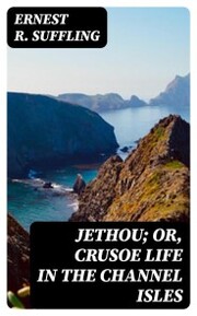 Jethou; or, Crusoe Life in the Channel Isles - Cover