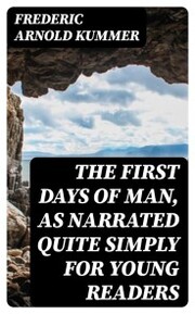 The First Days of Man, as Narrated Quite Simply for Young Readers - Cover