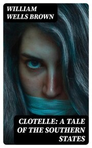 Clotelle: A Tale of the Southern States - Cover