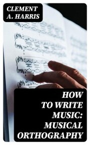 How to Write Music: Musical Orthography - Cover