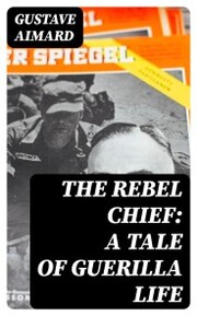 The Rebel Chief: A Tale of Guerilla Life - Cover