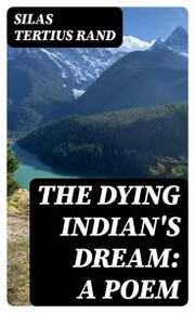 The Dying Indian's Dream: A Poem
