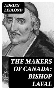 The Makers of Canada: Bishop Laval - Cover